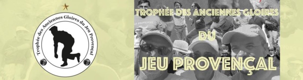 Trophée des  Anciennes Gloires du Jeu Provençal les 16 & 17 Août - PERTUIS