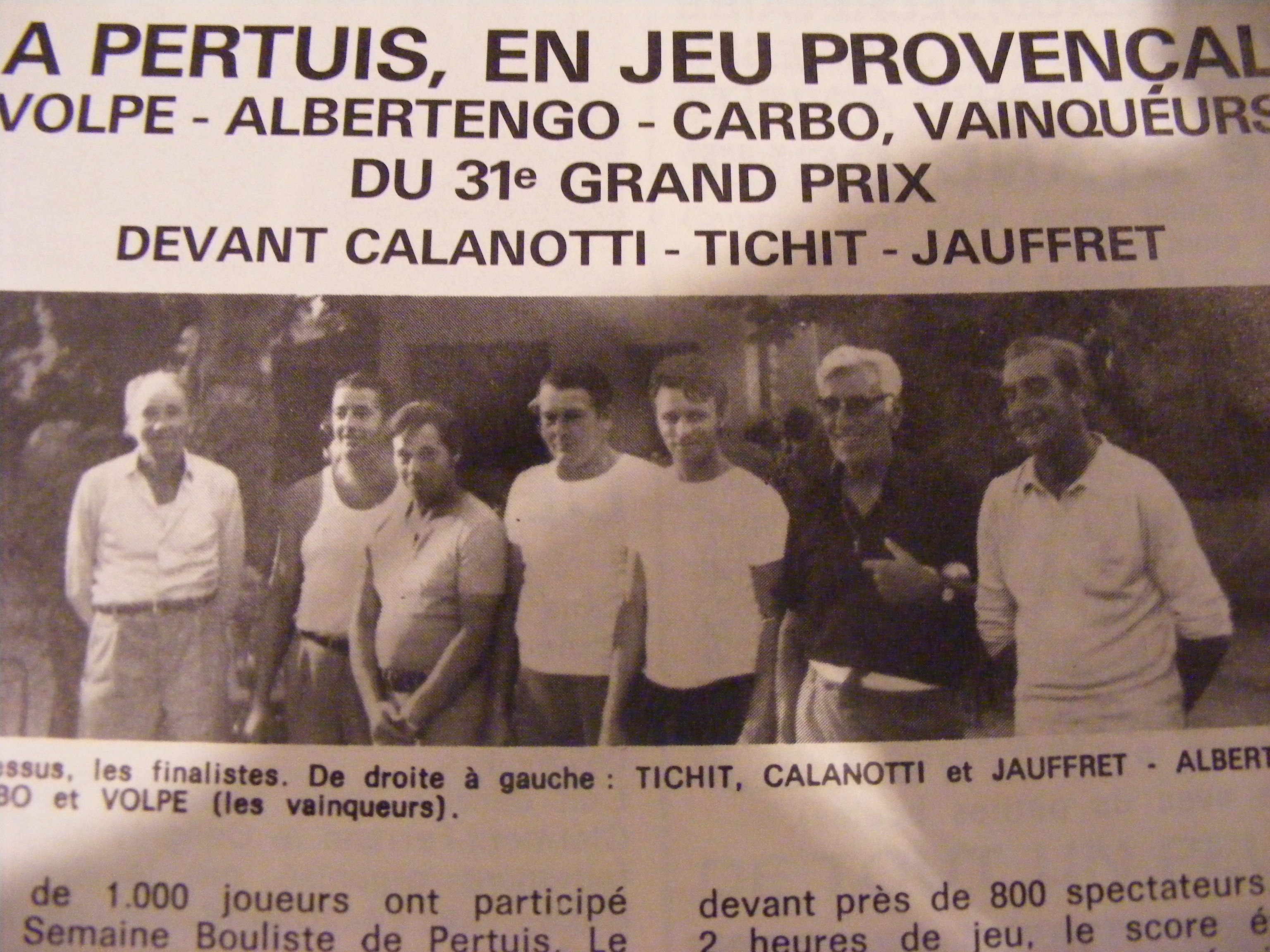 1973, les pertuisiens VOLPE ALBERTINGO et CARBO restent maîtres chez eux, battent en finale les tenants du titre CALANOTTI JAUFFRET et TICHIT et remportent le 31 ème National de Pertuis