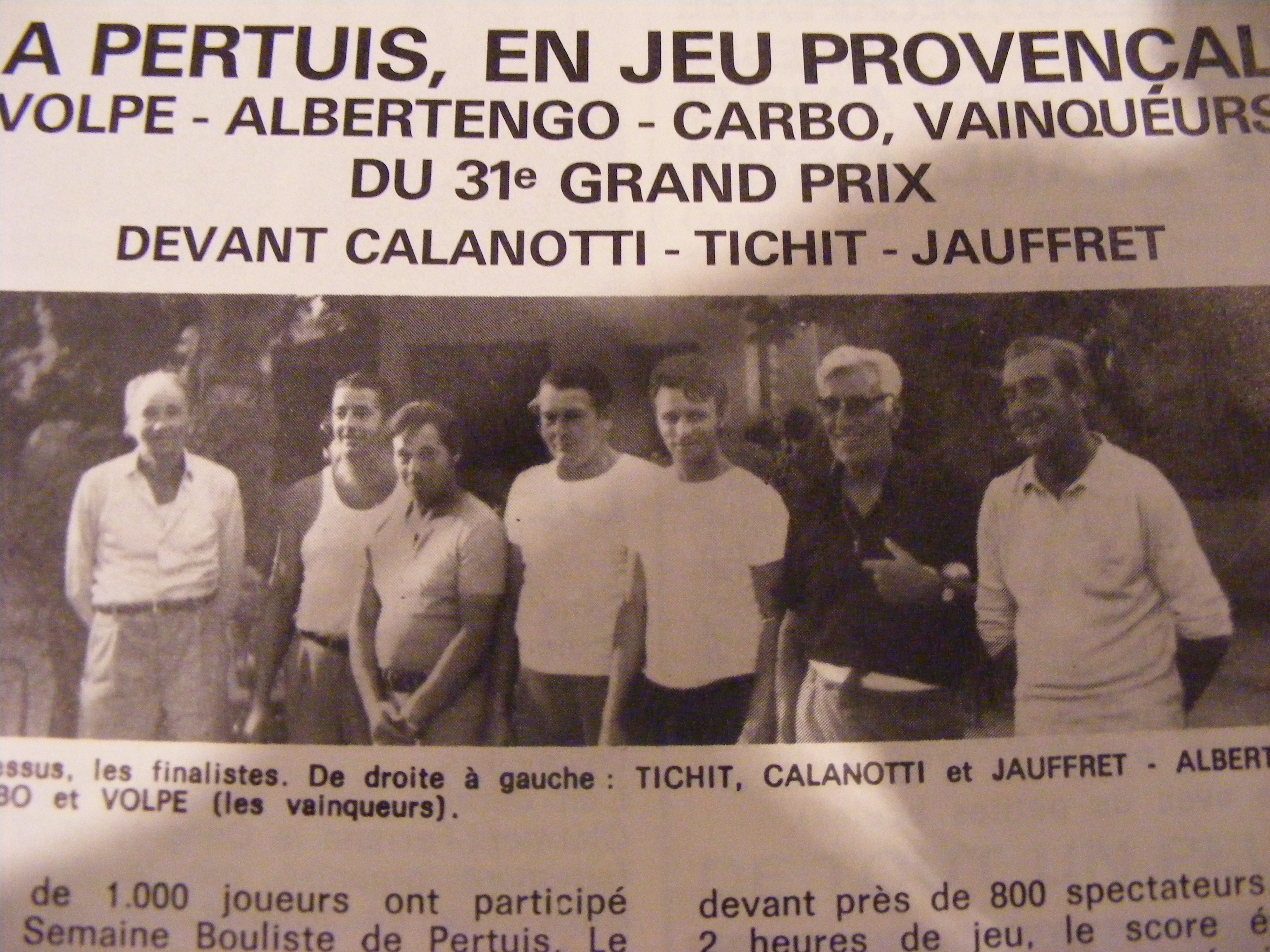 1973 premier gros coup d'éclat avec la victoire à Pertuis avec Francis Volpe et Roger Albertengo contre Calanotti Jauffret et Tichit. 1973 premier gros coup d'éclat avec la victoire à Pertuis avec Francis Volpe et Roger Albertengo contre Calanotti Jauffret et Tichit.