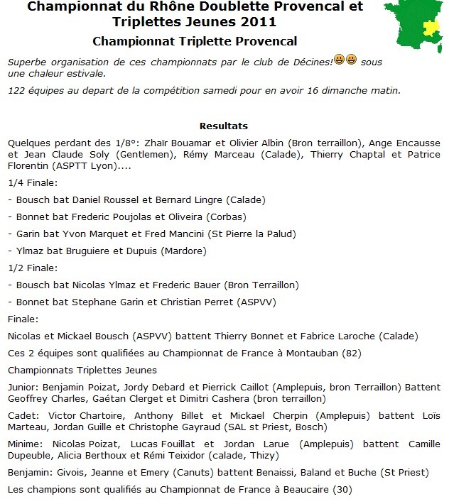 RESULTATS CHAMPIONNAT DU RHONE DOUBLETTE PROVENCAL ET TRIPLETTES JEUNES RESULTATS CHAMPIONNAT DU RHONE DOUBLETTE PROVENCAL ET TRIPLETTES JEUNES
