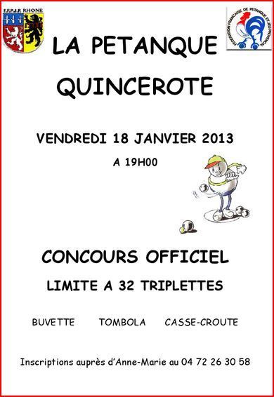 Concours vendredi 18 janvier la pétanque Quincerote Contactez Anne-Marie au 04.72.26.30.58 pour vous inscrire.