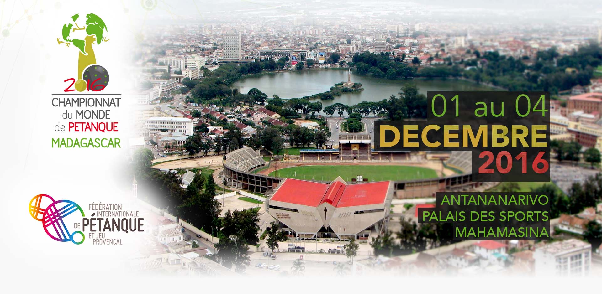 Championnats du monde de pétanque 2016 triplettes et tir de précision du 1er au 4 décembre au Gymnase et Palais des Sports de Mahamasina. MADAGASCAR Championnats du monde de pétanque 2016 triplettes et tir de précision du 1er au 4 décembre au Gymnase et Palais des Sports de Mahamasina. MADAGASCAR