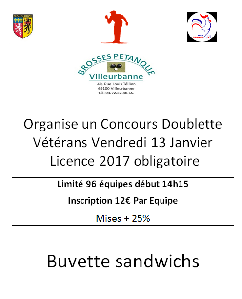 Concours Doublette Vétérans Vendredi 13 Janvier Licence 2017 obligatoire Concours Doublette Vétérans Vendredi 13 Janvier Licence 2017 obligatoire