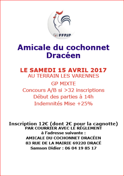 Concours LE SAMEDI 15 AVRIL 2017 AU TERRAIN LES VARENNES GP MIXTE Amicale du cochonnet Dracéen Concours LE SAMEDI 15 AVRIL 2017 AU TERRAIN LES VARENNES GP MIXTE Amicale du cochonnet Dracéen