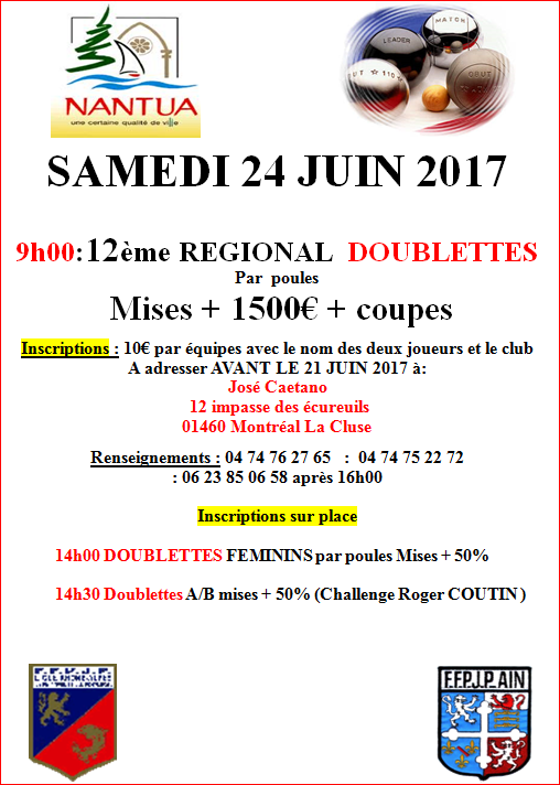 Concours Régional de NANTUA SAMEDI 24 JUIN 2017 9h00:12ème REGIONAL DOUBLETTES Par poules Mises + 1500€ + coupes Concours Régional de NANTUA SAMEDI 24 JUIN 2017 9h00:12ème REGIONAL DOUBLETTES Par poules Mises + 1500€ + coupes