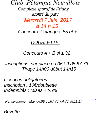 Concours Mercredi 7 Juin  2017 à 14 h 15 Concours  Pétanque  55 et +  DOUBLETTE  Club  Pétanque Neuvillois