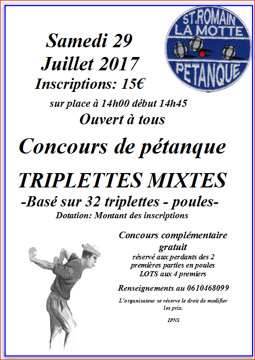 Concours de pétanque TRIPLETTES MIXTES Samedi 29 Juillet 2017 Club de PÉTANQUE St ROMAIN La MOTTE. Concours de pétanque TRIPLETTES MIXTES Samedi 29 Juillet 2017 Club de PÉTANQUE St ROMAIN La MOTTE.
