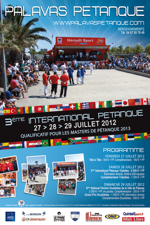 3ème International Pétanque de Palavas les Flots du 27 au 29 juillet 2012 3ème International Pétanque de Palavas les Flots du 27 au 29 juillet 2012
