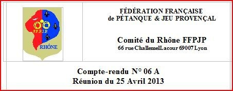 Compte-rendu N° 06 A Réunion du 25 Avril 2013 Compte-rendu N° 06 A Réunion du 25 Avril 2013