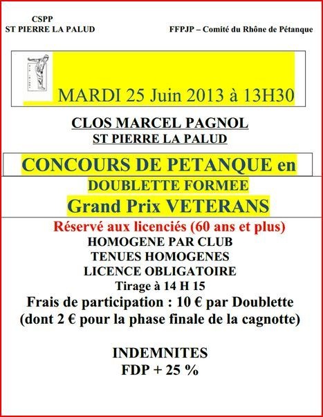 Concours de pétanque en doublette forméee Grand Prix VÉTÉRANS  MARDI 25 Juin 2013 à 13H30 (60 et plus) Concours de pétanque en doublette forméee Grand Prix VÉTÉRANS  MARDI 25 Juin 2013 à 13H30 (60 et plus)