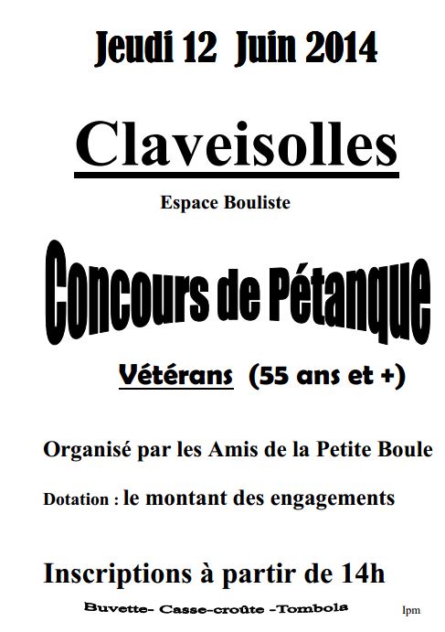 Concours de pétanque en doublettes VETERANS ouvert à tous par le Club de Pétanque les amis de la petite boule de CLAVEISOLLES le jeudi 12 juin  2014 à 14 Heures