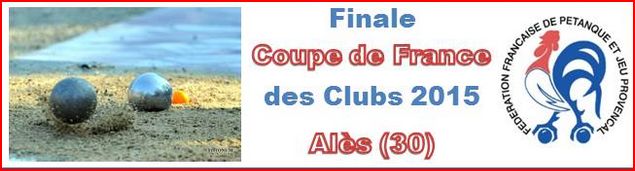 Finale 2015 à Alès (30) Coupe de France des Clubs Finale 2015 à Alès (30) Coupe de France des Clubs