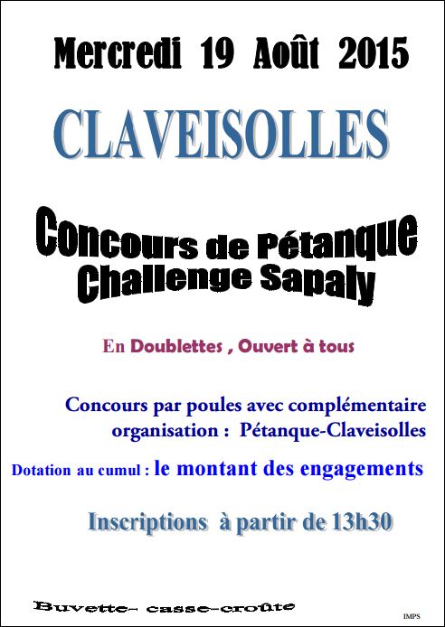 CONCOURS Challenge Maurice SAPALY; ouvert à tous organisé par le Club de CLAVEISOLLES PETANQUE     Le Mercredi 19 AOUT 2015 à 14 Heure