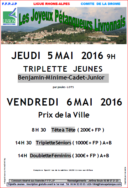 Concours jeunes le 5 Mai 2016: Benjamins, Minimes, Cadets et Juniors / Concours Adultes le 6 Mai 2016 : Tête à Tête le matin, Triplette Masculin et Doublette Féminin l'après-midi. Concours jeunes le 5 Mai 2016: Benjamins, Minimes, Cadets et Juniors / Concours Adultes le 6 Mai 2016 : Tête à Tête le matin, Triplette Masculin et Doublette Féminin l'après-midi.
