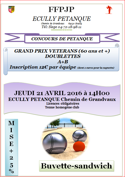 Concours GRAND PRIX VETERANS (60 ans et +)  DOUBLETTES JEUDI 21 AVRIL 2016 à 14H00 ECULLY PETANQUE Chemin de Grandvaux