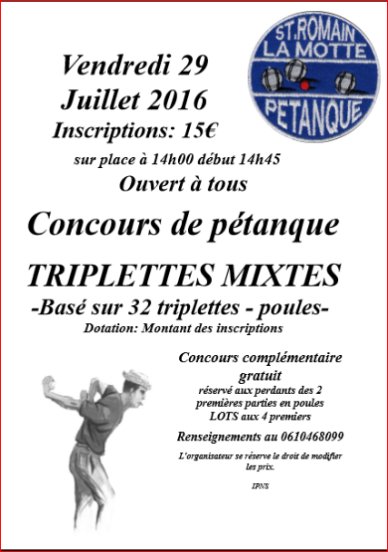 Concours en triplettes.TRIPLETTES MIXTES Vendredi 29 Juillet 2016 SAINT ROMAIN LA MOTTE Concours en triplettes.TRIPLETTES MIXTES Vendredi 29 Juillet 2016 SAINT ROMAIN LA MOTTE