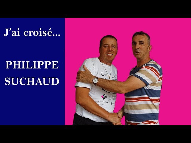 Philippe SUCHAUD se dévoile un peu plus.