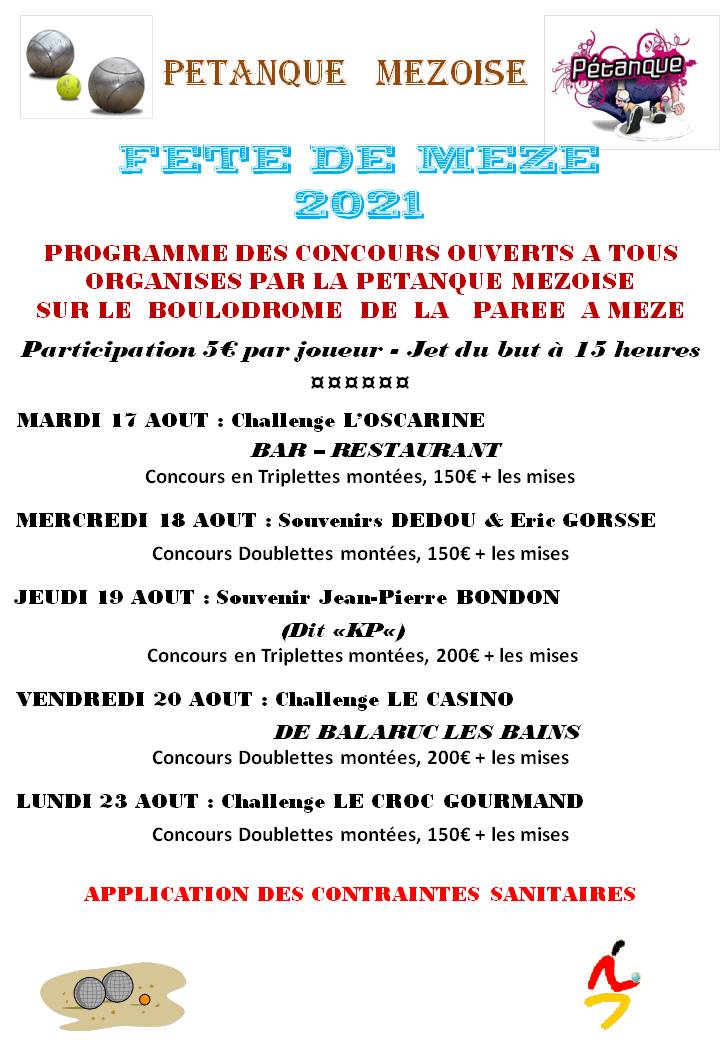 FETE DE MEZE 2021 : PROGRAMME DES CONCOURS ORGANISES PAR LA PETANQUE MEZOISE FETE DE MEZE 2021 : PROGRAMME DES CONCOURS ORGANISES PAR LA PETANQUE MEZOISE