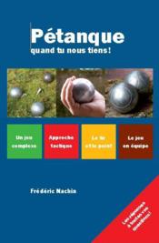 "Pétanque, quand tu nous tiens !" "Pétanque, quand tu nous tiens !"