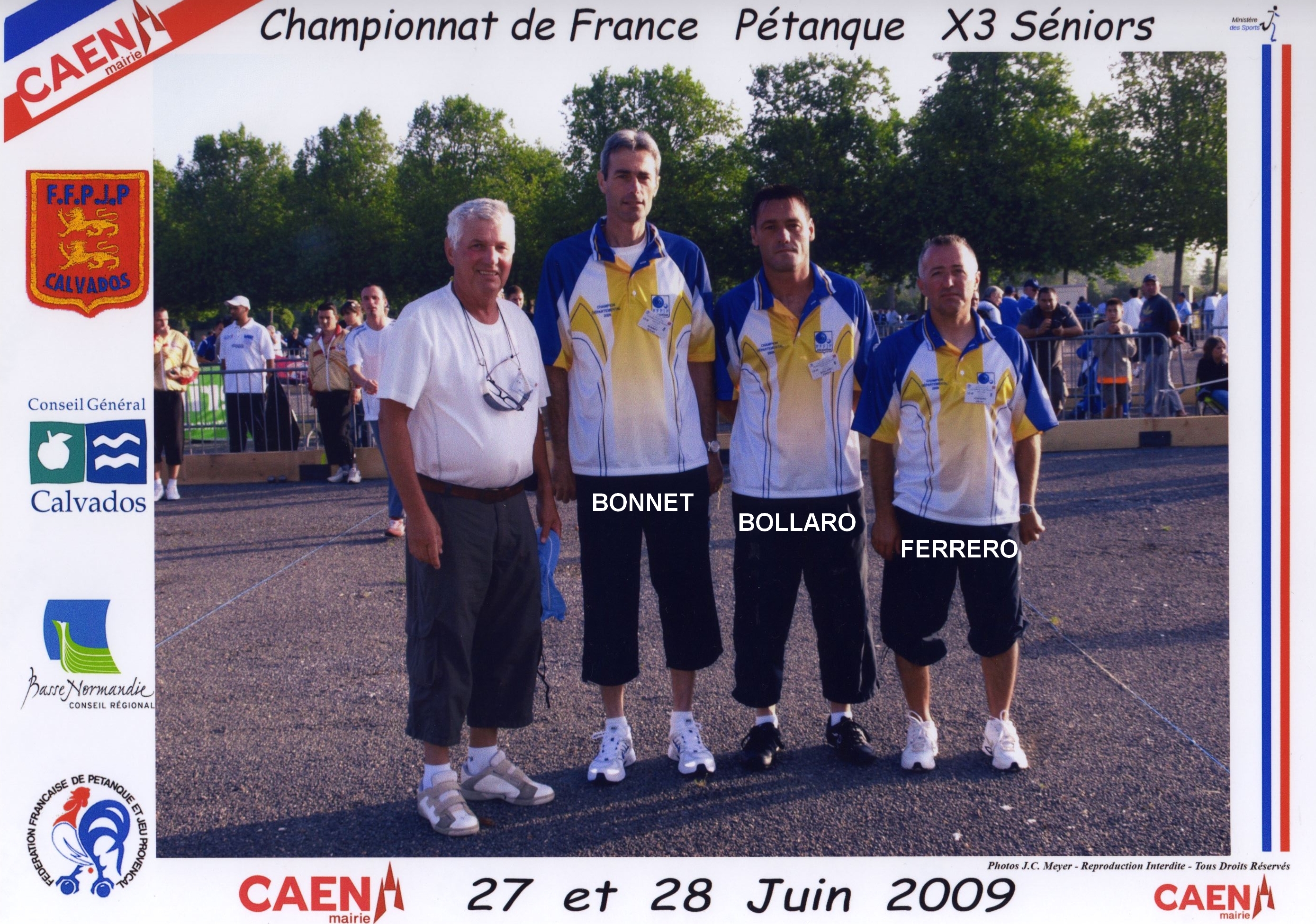 6ème France triplettes à CAEN en 2009 perdu en 1/64 contre DEBARD - BIAU - BENAZETH du 81 6ème France triplettes à CAEN en 2009 perdu en 1/64 contre DEBARD - BIAU - BENAZETH du 81